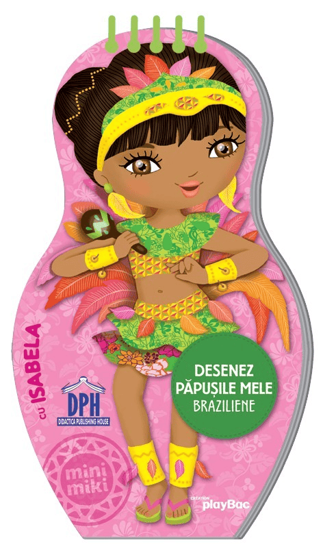 Desenez papusile mele - Braziliene - cu Isabela, DPH, 4-5 ani +