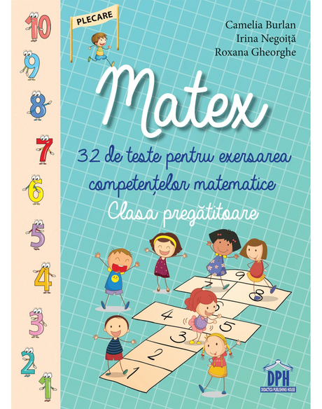 Matex - 32 de teste pentru exersarea competențelor matematice - Clasa pregătitoare, DPH, 6-7 ani +