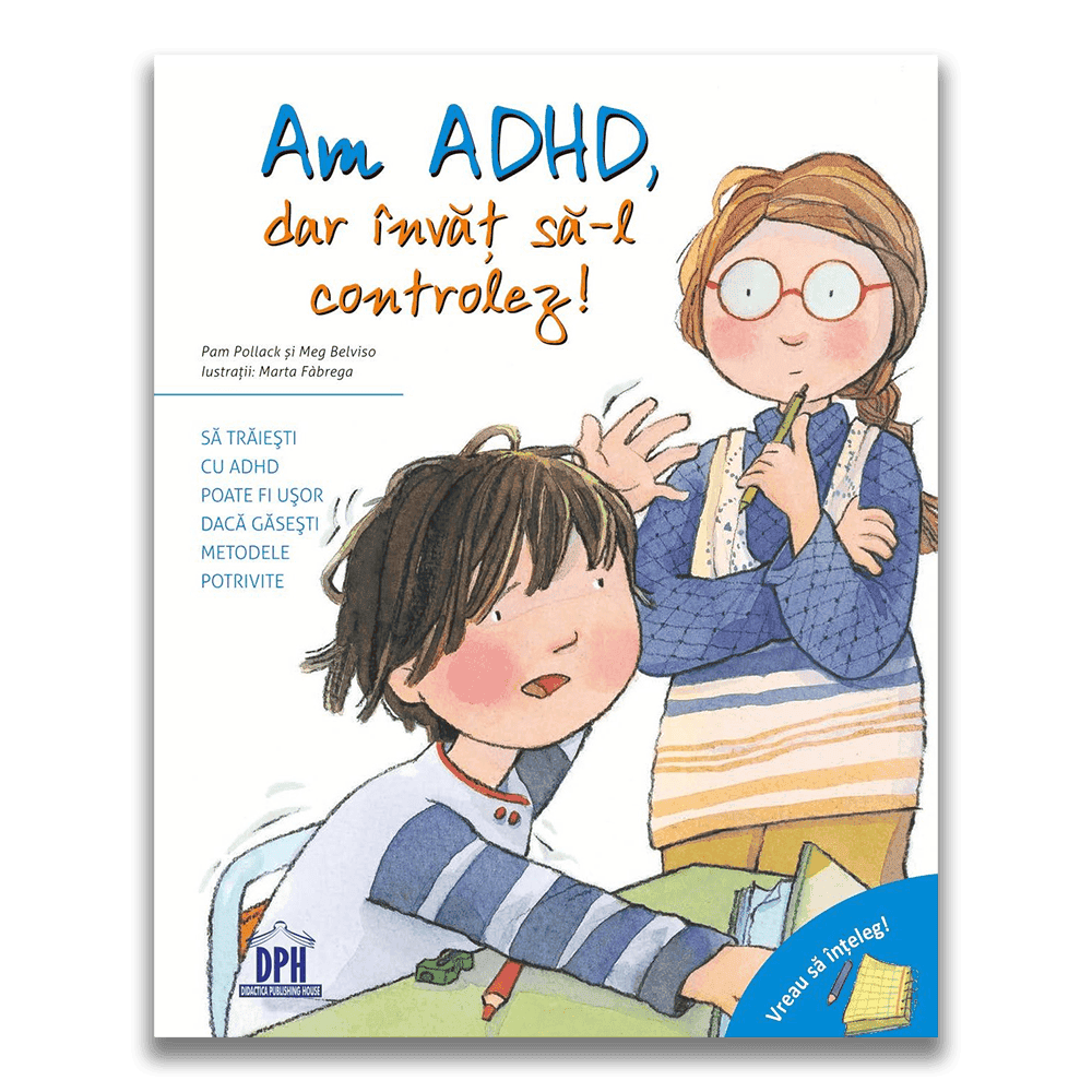 Vreau sa inteleg: Am ADHD, dar invat sa-l controlez!, DPH, 4-5 ani +